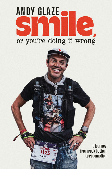Smile, or You're Doing it Wrong: A Journey from Rock Bottom to