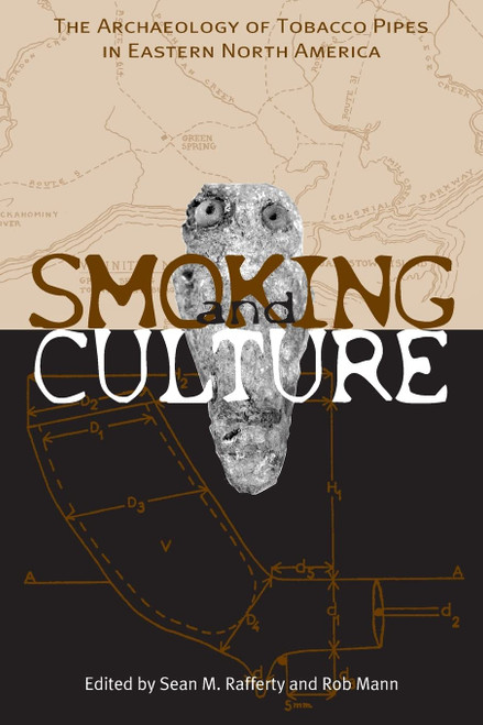 Smoking and Culture: The Archaeology of Tobacco Pipes in Eastern North