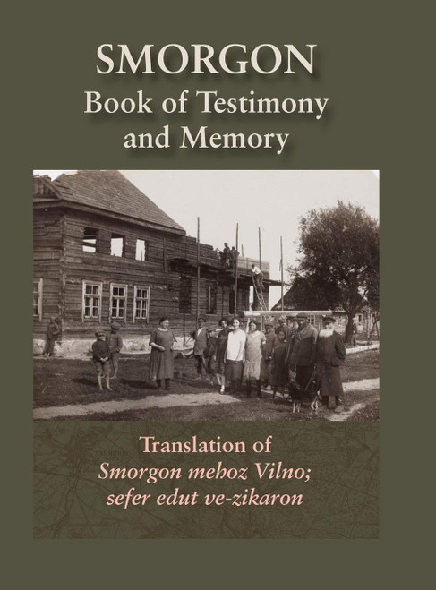 Smorgonie, District Vilna; Memorial Book and Testimony