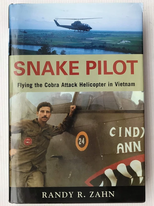 Snake Pilot: Flying the Cobra Attack Helicopter in Vietnam