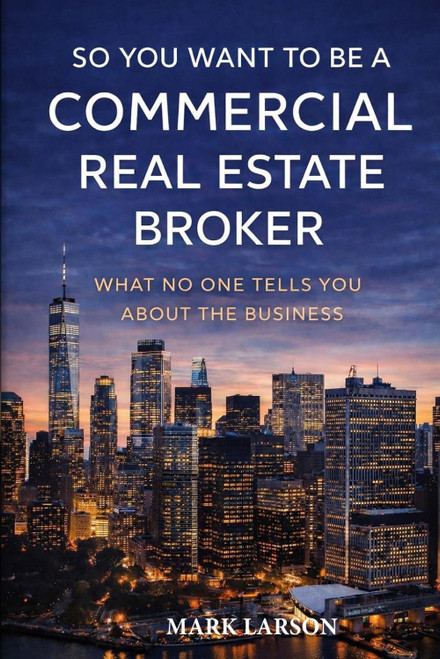 So You Want to Be a Commercial Real Estate Broker