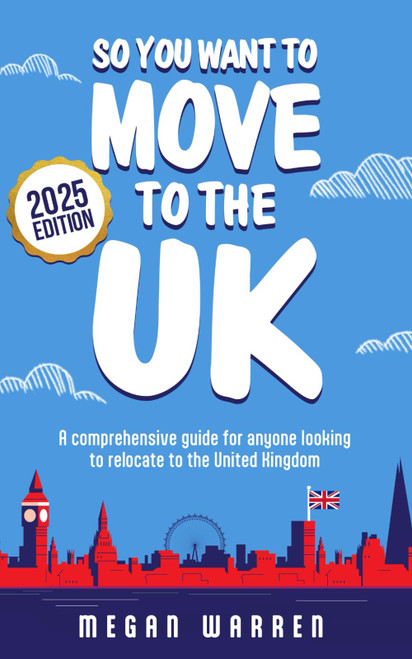 So You Want to Move to the UK? (2025 Edition)