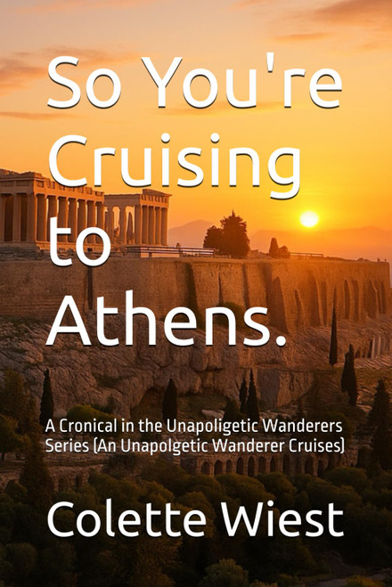So You're Cruising to Athens: A Cronical in the Unapoligetic Wanderers