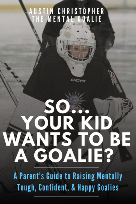 So Your Kid Wants To Be A Goalie?