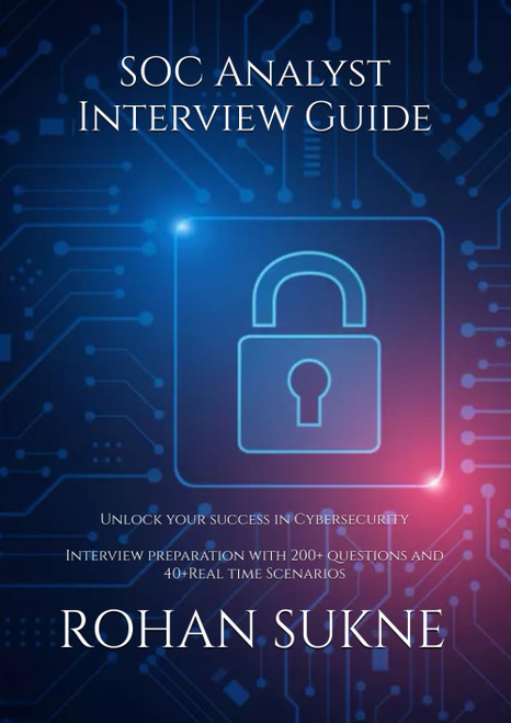 SOC Analyst Interview Guide: Unlock the success in Cybersecurity