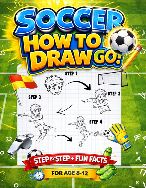 Soccer How to Draw for Kids: Step by Step Drawing Guide with Fun Facts