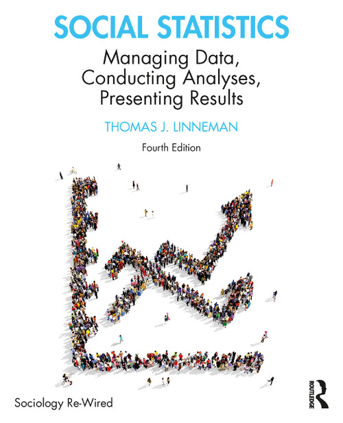 Social Statistics: Managing Data, Conducting Analyses, Presenting