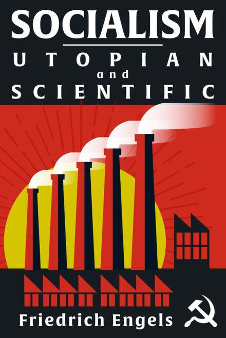 Socialism: Utopian and Scientific: Complete Illustrated Edition
