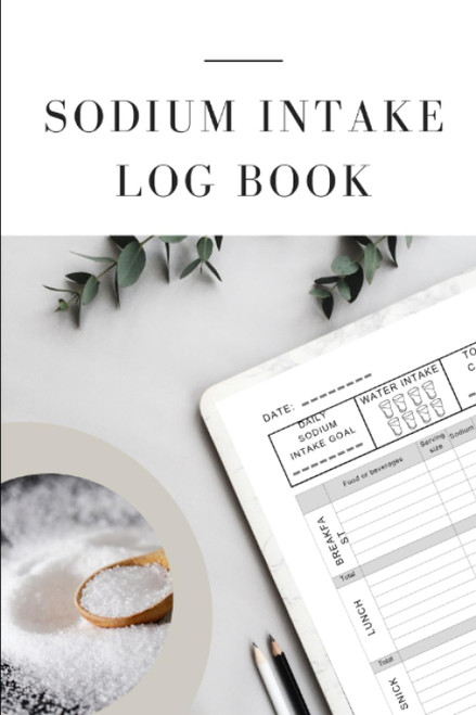 Sodium intake log book: Sodium tracker to manage your salt intake and