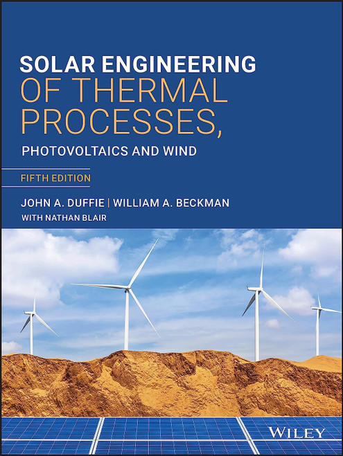 Solar Engineering of Thermal Processes, Photovoltaics and Wind