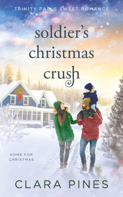Soldier's Christmas Crush: Trinity Falls Sweet Romance - Home for