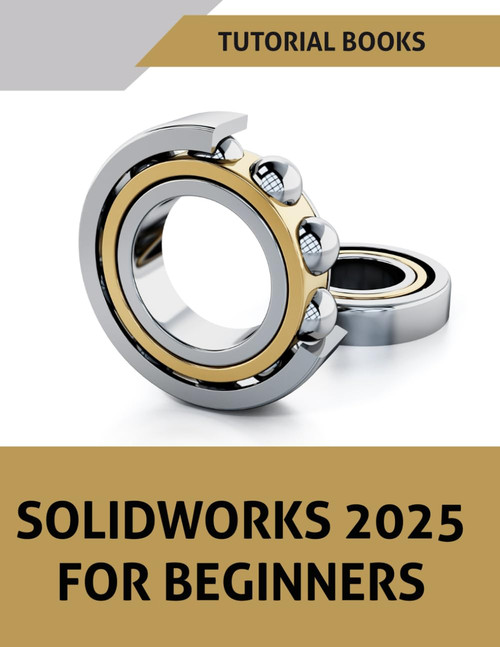 SOLIDWORKS 2025 For Beginners: Learn