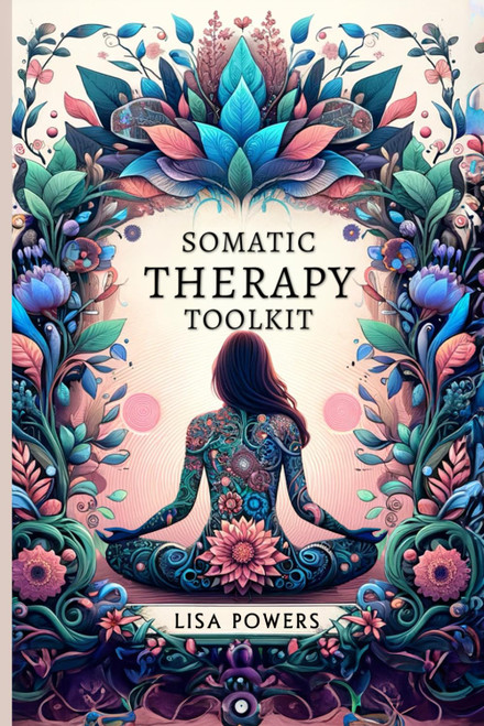 Somatic Therapy Toolkit: Fast, Effective Exercises for Trauma Recovery