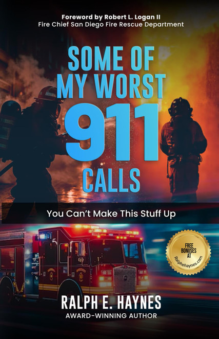SOME OF MY WORST 911 CALLS: You Can't Make This Stuff Up!