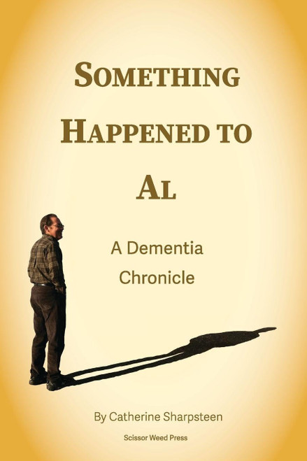 Something Happened to Al; A Dementia Chronicle