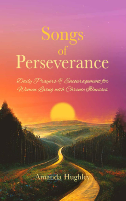 Songs of Perseverance: Daily Prayers & Encouragement for Women Living