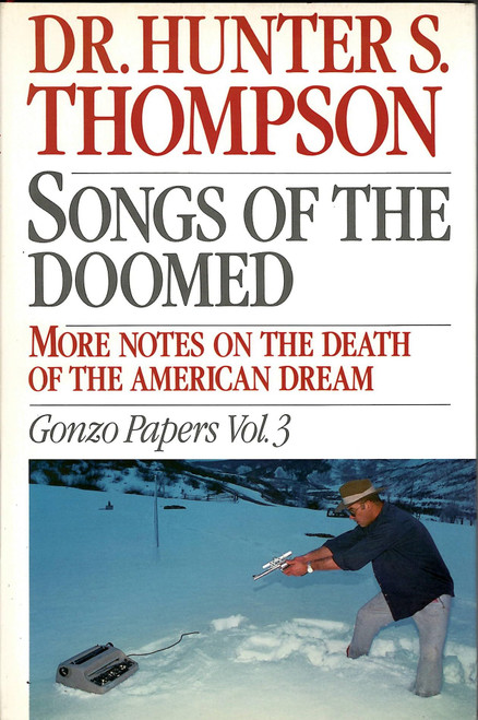 Songs of the Doomed: More Notes on the Death of the American Dream Gonzo