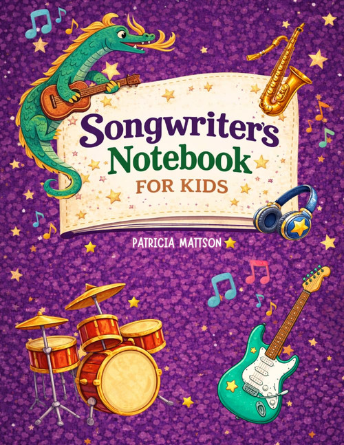 Songwriter Notebook for Kids: Companion Book to the Beginners Songwriters