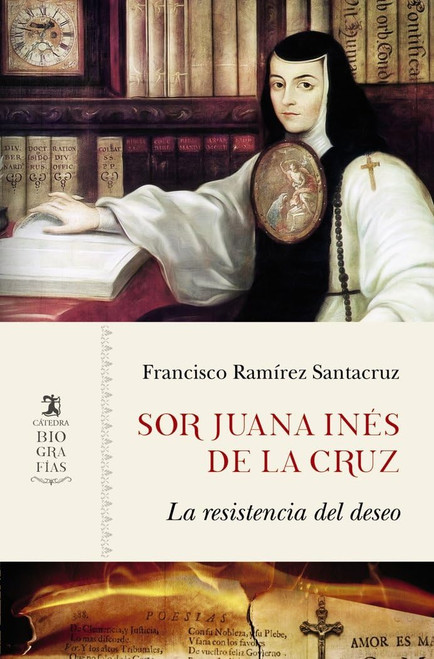 Sor Juana Inés de la Cruz: La resistencia del deseo