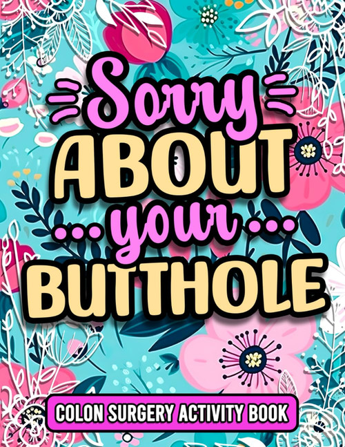 Sorry About Your Butthole, Funny Colon Recovery Activity Book For Women