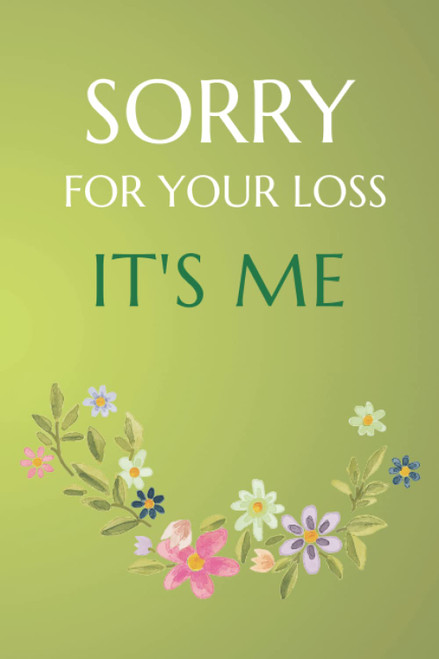 Sorry for your loss It's me, Checklist for my Family, End Of Life
