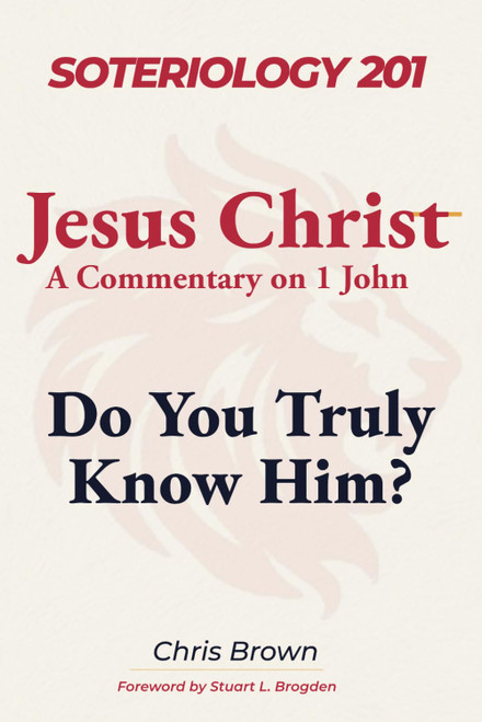 Soteriology 201: Jesus Christ: Do You Truly Know Him?