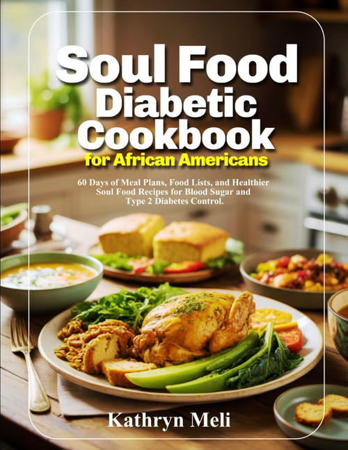 Soul Food Diabetic Cookbook for African Americans: 60 Days of Meal Plans