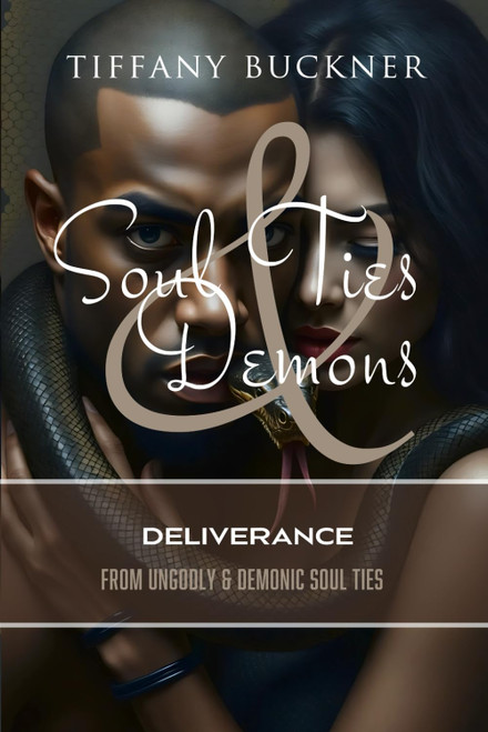 Soul Ties & Demons: Deliverance from Ungodly & Demonic Soul Ties