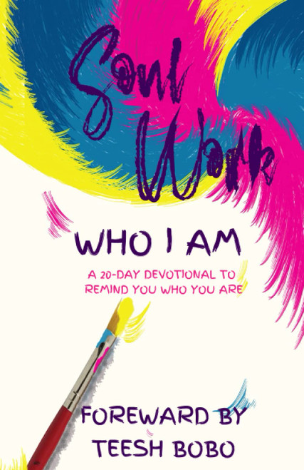 Soul Work: Who I Am a 20-Day Devotional to Remind You Who You Are