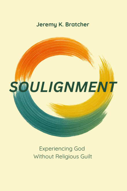 Soulignment: Experiencing God without Religious Guilt