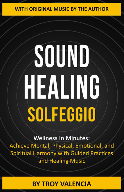 SOUND HEALING - SOLFEGGIO: Wellness in Minutes: Achieve Mental