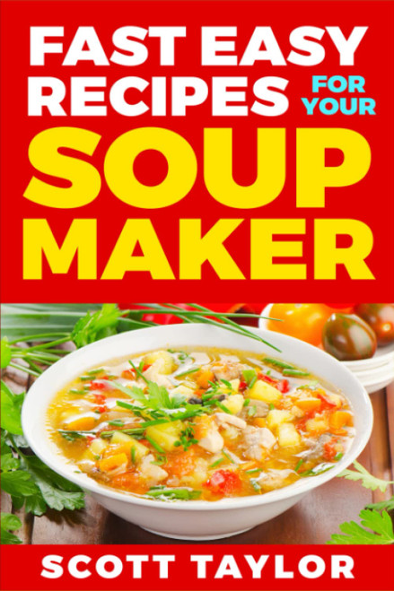 Soup Maker Recipes: Over 100 Soup Maker Recipes: Tasty