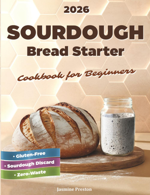 Sourdough Bread Starter Cookbook for Beginners