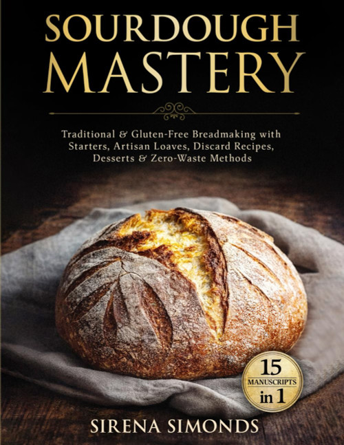Sourdough Mastery 15 in 1: Traditional & Gluten-Free Breadmaking with