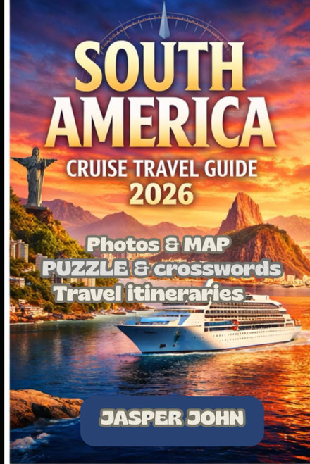 SOUTH AMERICA CRUISE TRAVEL GUIDE 2026: Ports of Call
