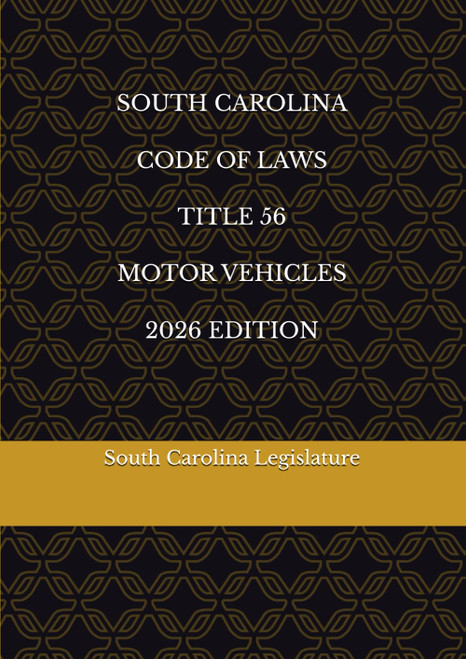 South Carolina Code of Laws Title 56 Motor Vehicles 2026 Edition