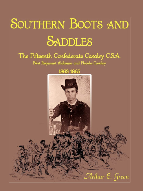 Southern Boots and Saddles: The Fifteenth Confederate Cavalry C.S.A