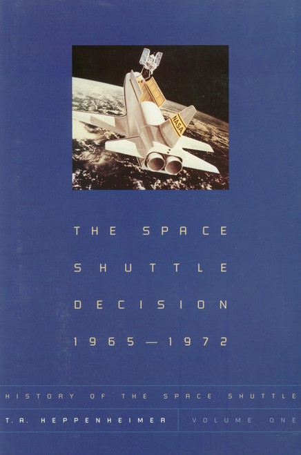 Space Shuttle Decision, 1965-1972 (History of the Space Shuttle, Volume
