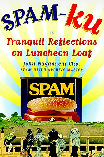 Spam-Ku: Tranquil Reflections on Luncheon Loaf