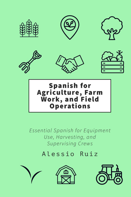 Spanish for Agriculture, Farm Work, and Field Operations