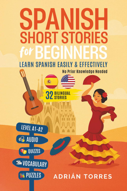 Spanish Short Stories for Beginners: 32 Bilingual Stories – Learn Spanish Easily