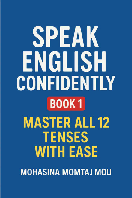 Speak English Confidently – Book 1: Color Edition: Master All 12 Tenses with Ease