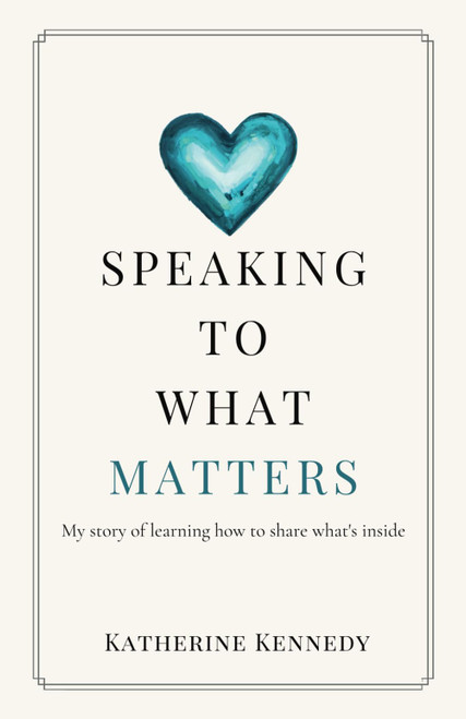 Speaking To What Matters: My story of learning how to share what's inside