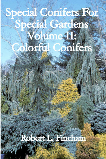 Special Conifers For Special Gardens Volume II: Colorful Conifers