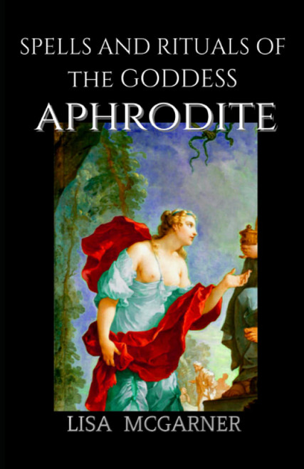 Spells and Rituals of the Goddess Aphrodite