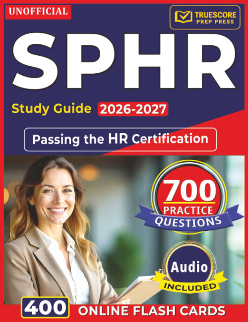 SPHR Study Guide 2026-2027: 700 Practice Questions with Step-by-Step