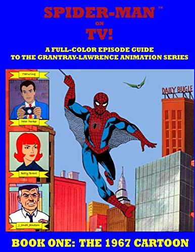 SPIDER-MAN ON TV! A Full-Color Episode Guide to the Grantray-Lawrence