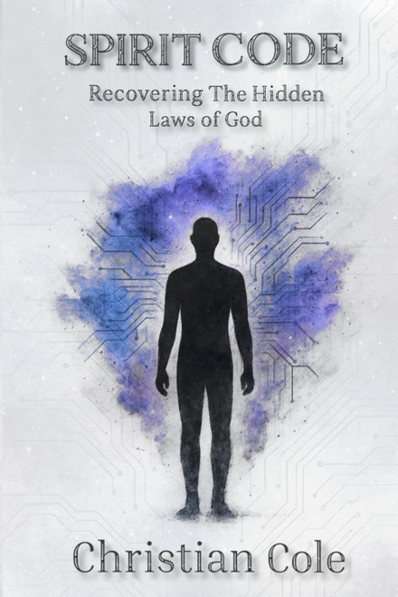 Spirit Code: Recovering The Hidden Laws of God