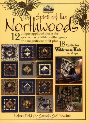 Spirit Of The Northwoods: Quilts for Wilderness Kids