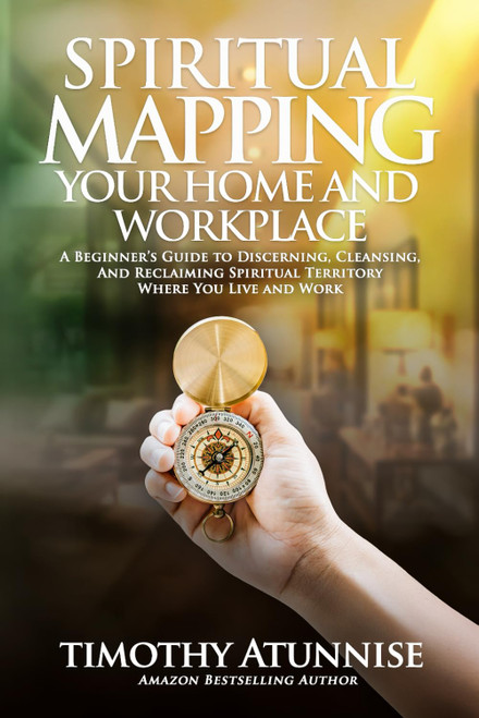 Spiritual Mapping Your Home and Workplace